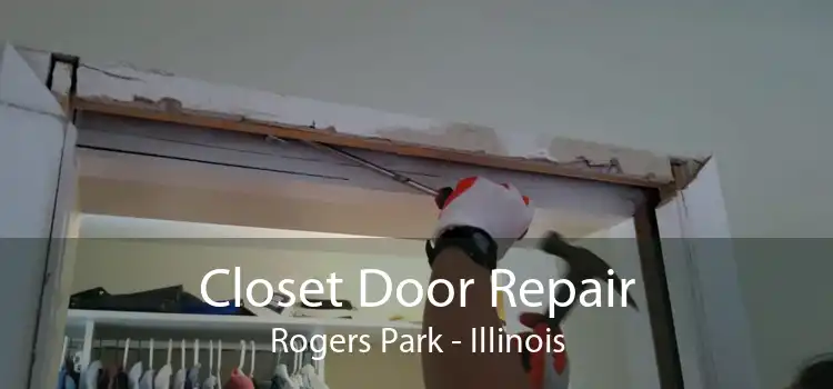 Closet Door Repair Rogers Park - Illinois