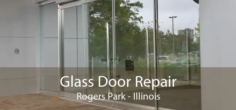 Glass Door Repair Rogers Park - Illinois
